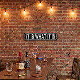 Funny Minimalist Wall Decor – It Is What It Is Metal Street Sign