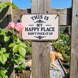 Funny Garden Fence & Patio Decor - This Is My Custom Text Don’t Fuck It Up