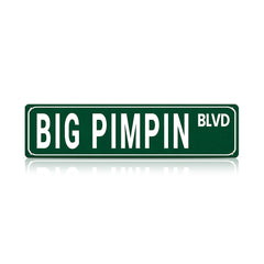 BIG PIMPIN BLVD Metal Street Sign