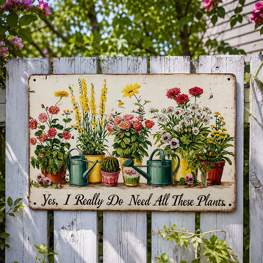 Vintage Garden Metal Sign – Yes, I Really Do Need All These Plants, Botanical Decor for Plant Lovers