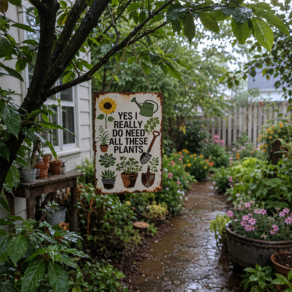 Yes I Really Do Need All These Plants Metal Sign – Funny Garden Decor for Plant Lovers