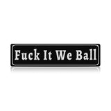 Funny Meme Wall Decor – Fuck It We Ball Metal Street Sign