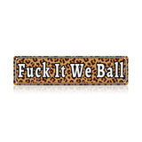 Funny Meme Wall Decor – Fuck It We Ball Metal Street Sign