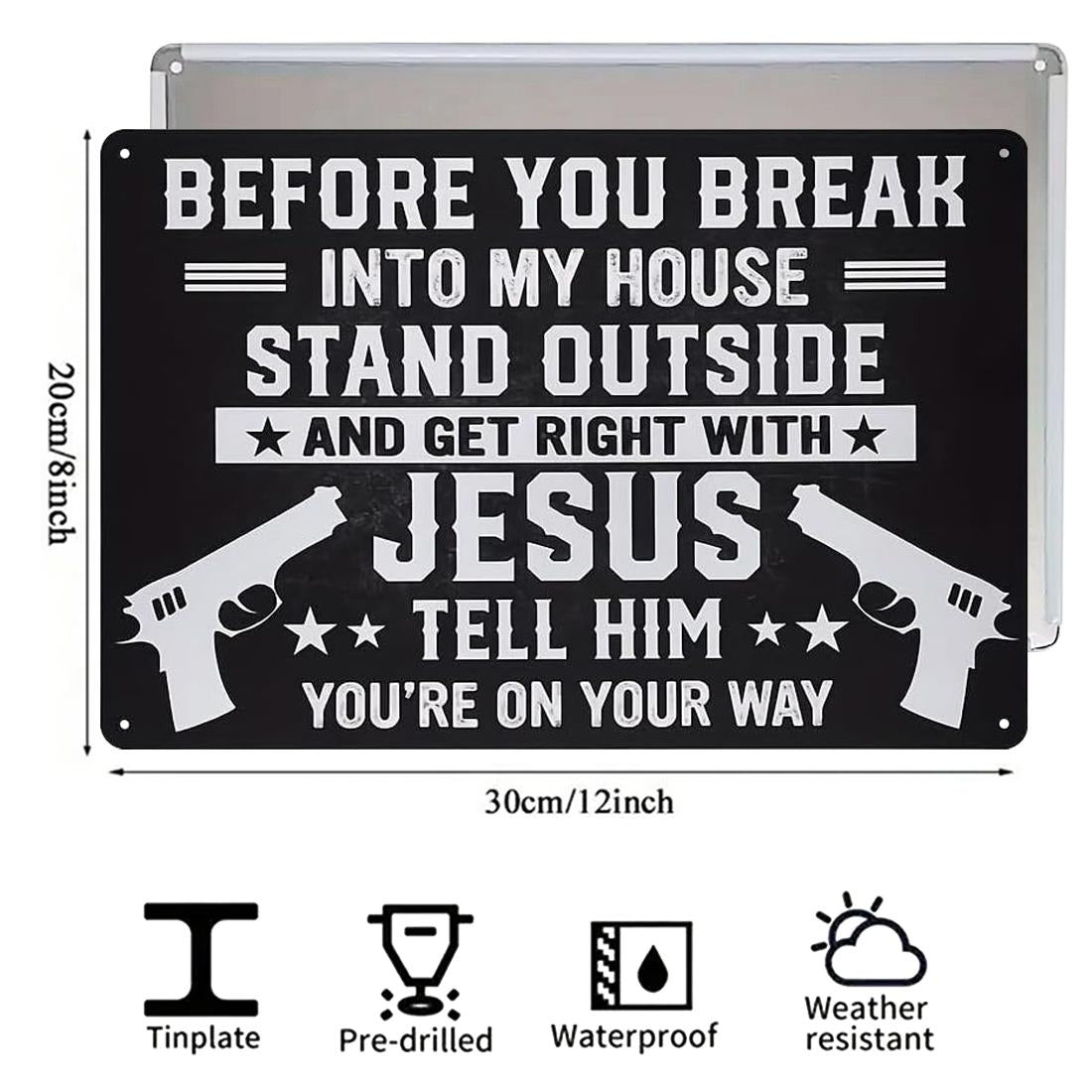 Funny Warning Metal Sign – Before You Break Into My House